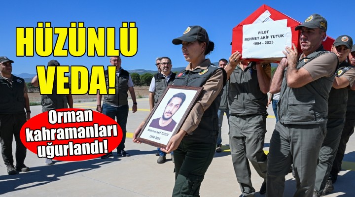 İzmir de hüzünlü veda... Orman kahramanları uğurlandı!