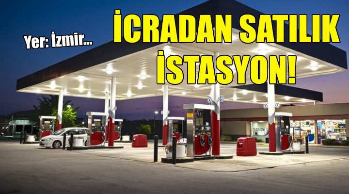 İzmir de icradan satılık akaryakıt istasyonu!