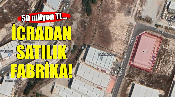 İzmir de icradan satılık fabrika!