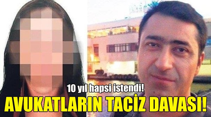İzmir de iki avukat arasında taciz davası!