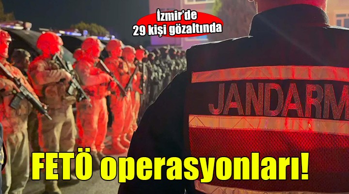 İzmir de iki ayrı FETÖ operasyonu: 29 gözaltı