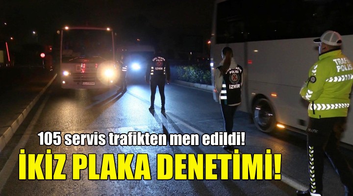 İzmir de ikiz plaka denetimleri!