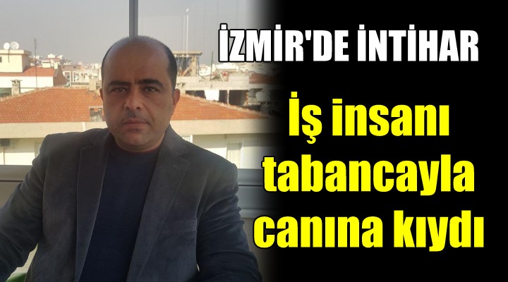 İzmir de intihar... İş insanı evinde ölü bulundu