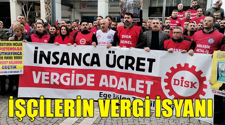 İzmir de işçiler  Vergide Adalet  için alanlarda...