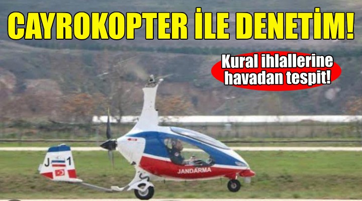 İzmir de jandarmadan Cayrokopter ile denetim!