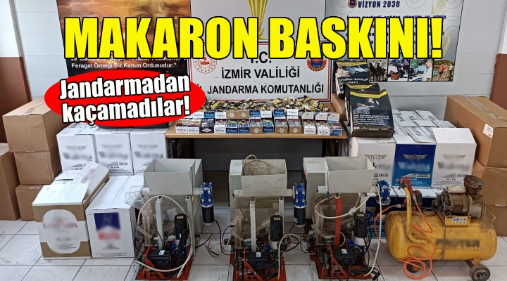 İzmir de jandarmadan makaron baskını!