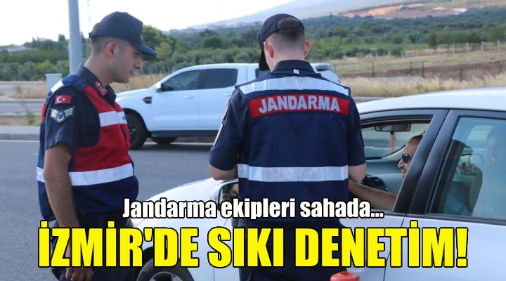 İzmir de jandarmadan sıkı denetim!