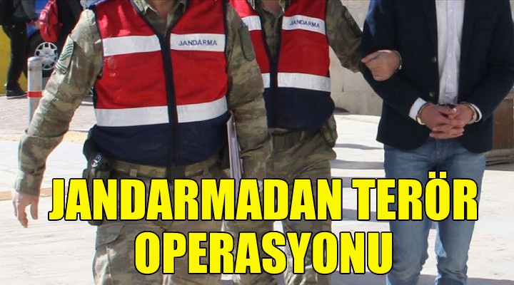 İzmir de jandarmadan terör operasyonu!