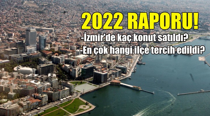 İzmir de kaç konut satıldı... En çok hangi ilçe tercih edildi?