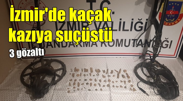 İzmir de kaçak kazı yapan 3 kişi yakalandı