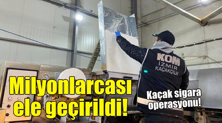 İzmir de kaçak sigara operasyonu!