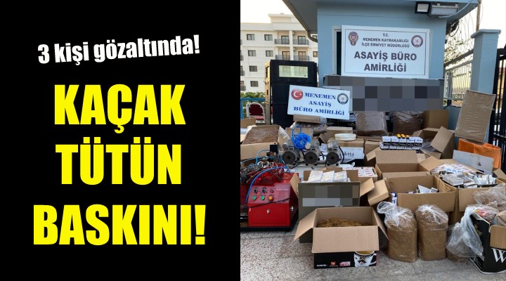 İzmir de kaçak tütün operasyonu!