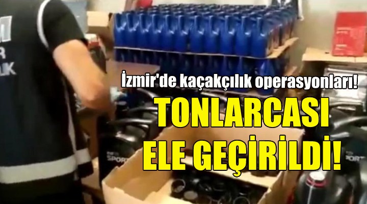 İzmir de kaçakçılık operasyonları!