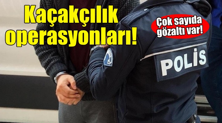 İzmir de kaçakçılık operasyonları!