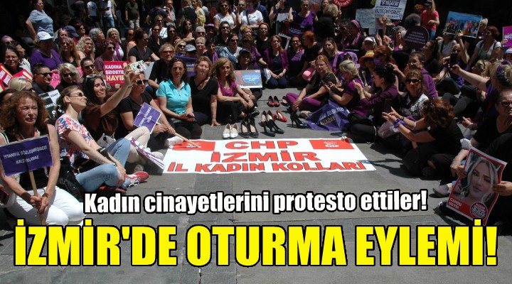 İzmir de kadın cinayetlerine karşı oturma eylemi!