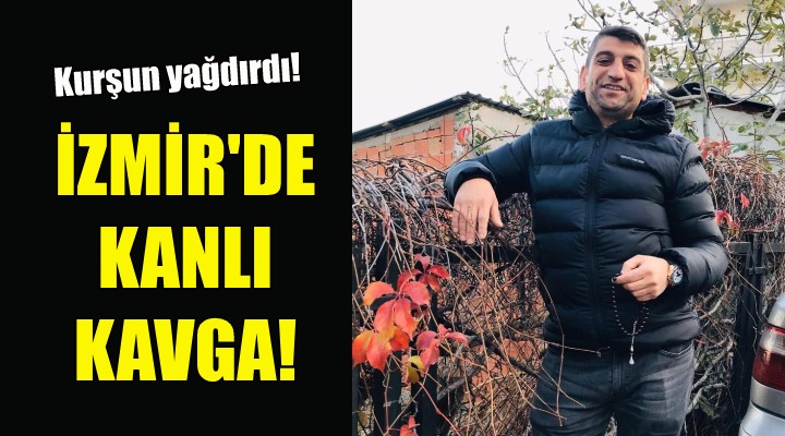 İzmir de kanlı kavga: 1 ölü, 1 yaralı!