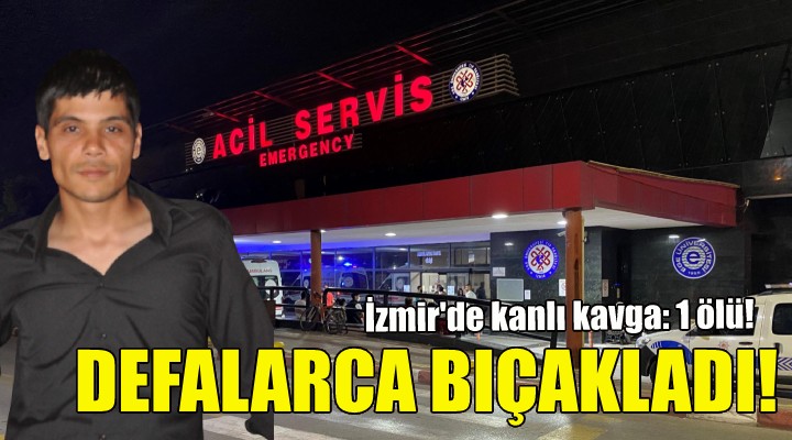 İzmir de kanlı kavga: 1 ölü!