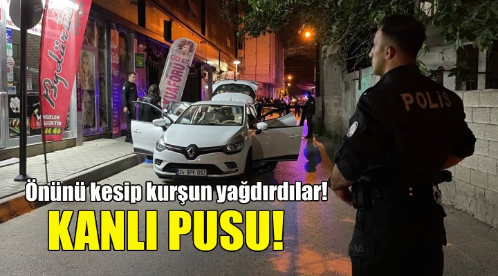 İzmir de kanlı pusu... Önünü kesip kurşun yağdırdılar!