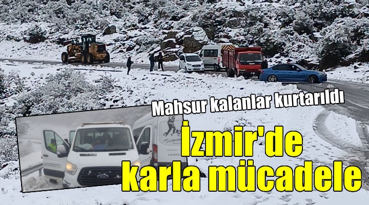 İzmir de karda mahsur kalanlar kurtarıldı..