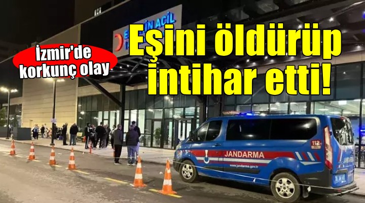 İzmir de karısını öldüren kişi intihar etti