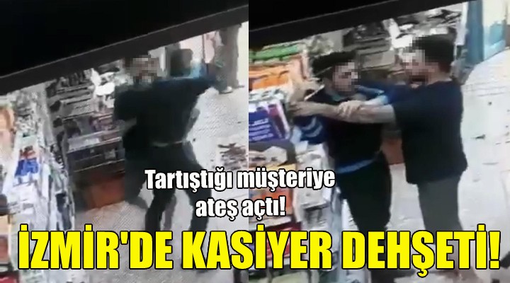 İzmir de kasiyer dehşeti!