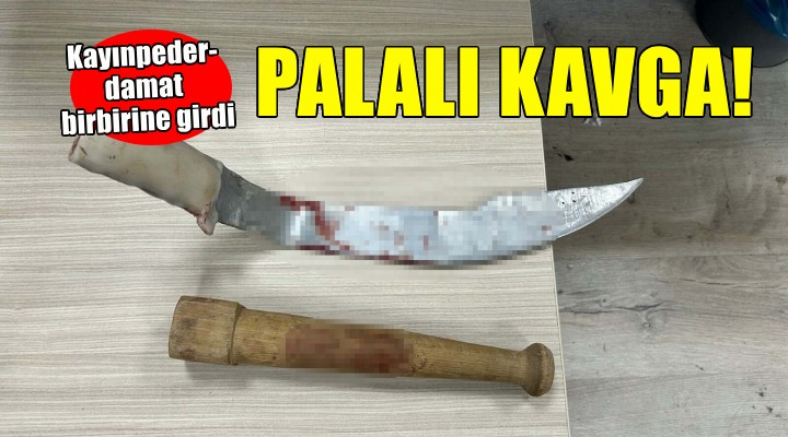 İzmir de kayınpeder-damat kavgası: 2 yaralı