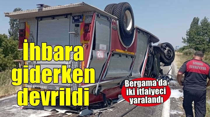 İzmir'de kaza ihbarına giden itfaiye aracının devrilmesi sonucu 2 itfaiyeci yaralandı