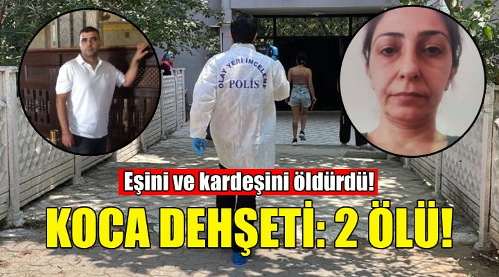 İzmir de koca dehşeti: 2 ölü!