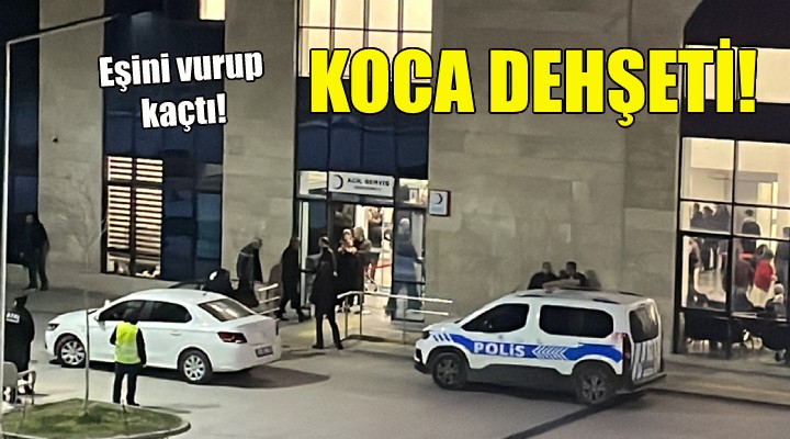 İzmir de koca dehşeti... Eşini vurup kaçtı!