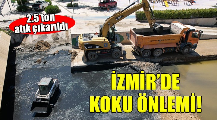 İzmir de koku önlemi.... 2 bin 500 ton atık çıkarıldı!