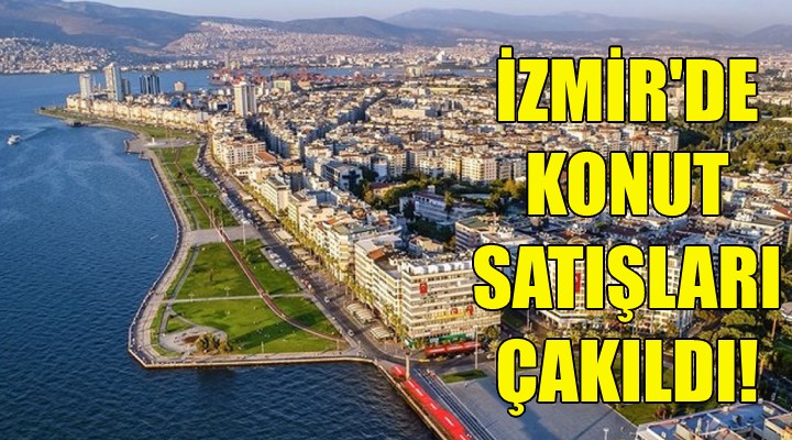 İzmir de konut satışları çakıldı!