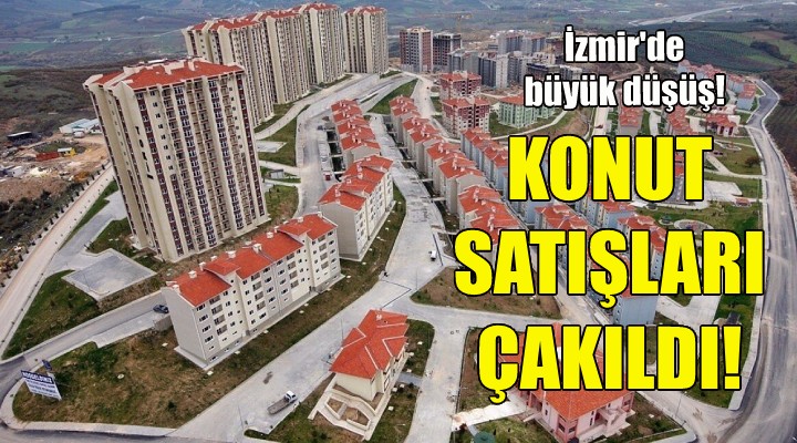 İzmir de konut satışları çakıldı!