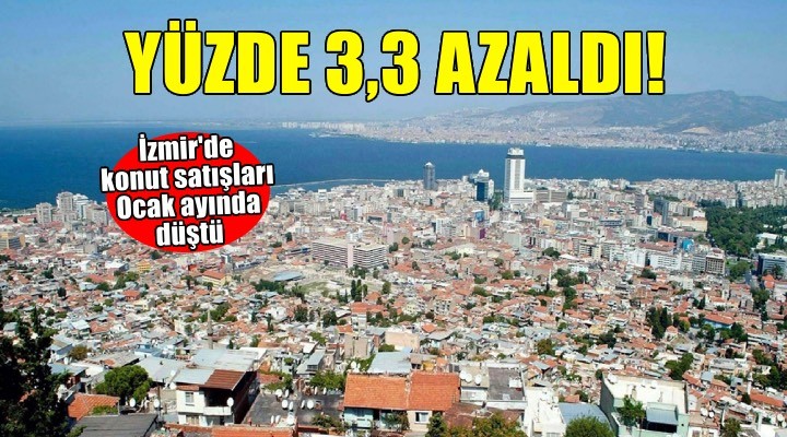 İzmir'de konut satışları yüzde 3,3 azaldı
