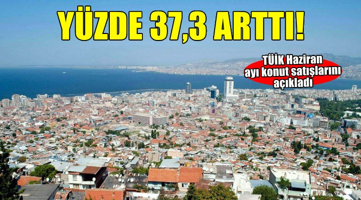 İzmir de konut satışları yüzde 37,3 arttı