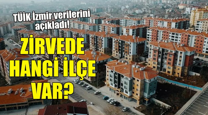 İzmir de konut satışlarında o ilçe zirvede!