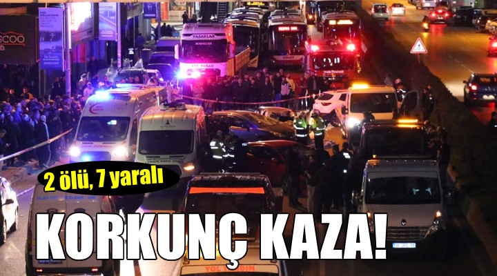 İzmir de korkunç kaza: 2 ölü, 7 yaralı!