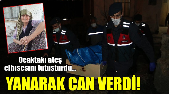 Ocaktaki ateş elbisesini tutuşturdu, yanarak can verdi!