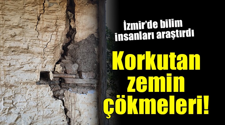 İzmir de korkutan zemin çökmeleri!