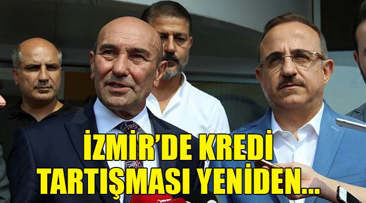 İzmir de kredi tartışması yeniden!