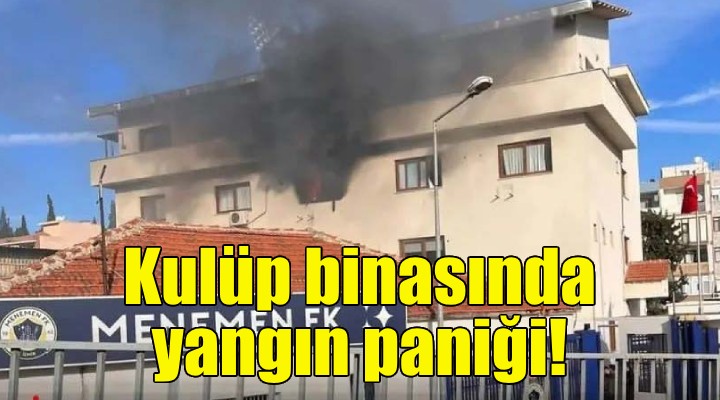 İzmir de kulüp binasında yangın paniği!