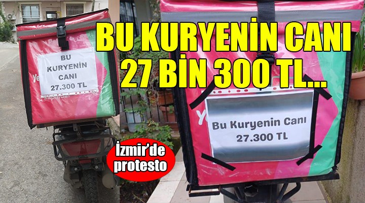 İzmir de kurye protestosu...  Bu kuryenin canı 27 bin 300 TL 