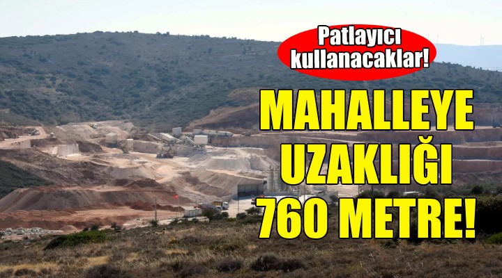 İzmir de maden ocağı başvurusu... Mahalleye uzaklığı 760 metre!