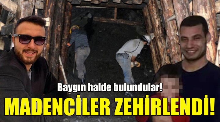 İzmir de madenciler zehirlendi!