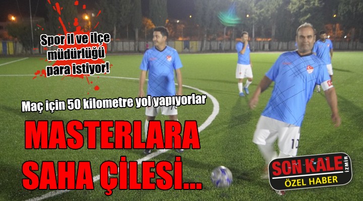 İzmir de masterlara saha çilesi...