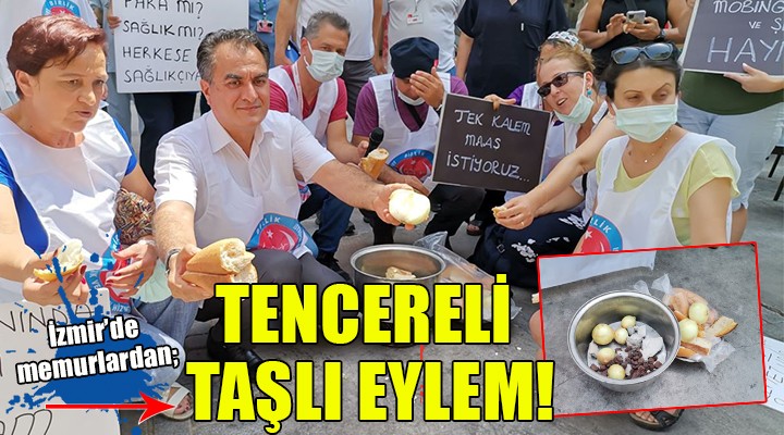 İzmir de memurlardan tencereli taşlı eylem!