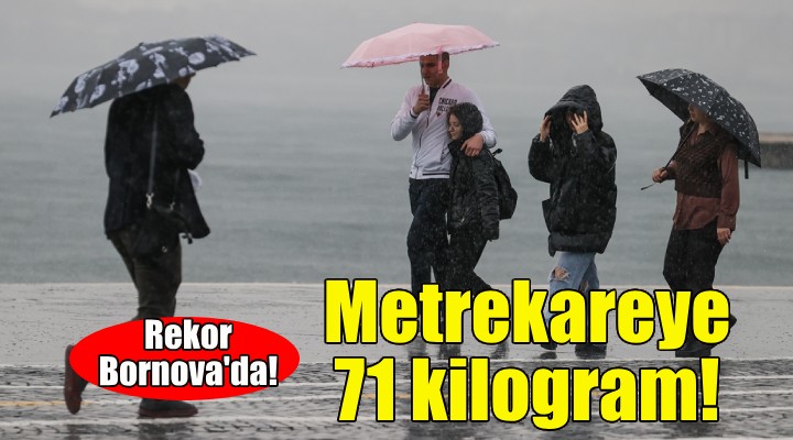 İzmir de metrekareye 71 kilogram yağış düştü!