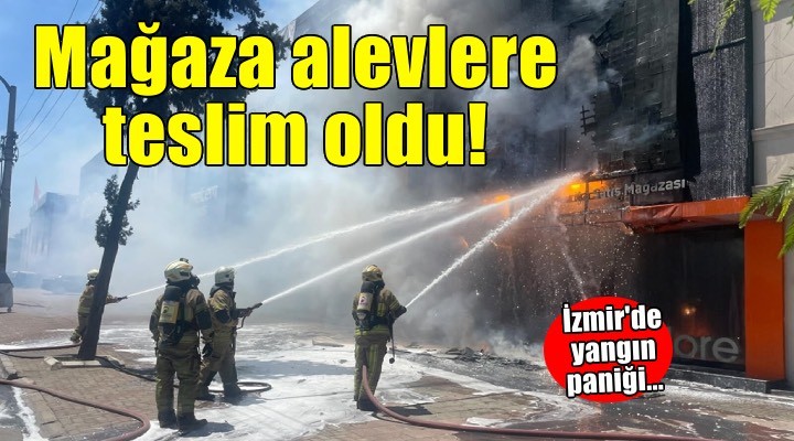 İzmir'de mobilya mağazası yandı!