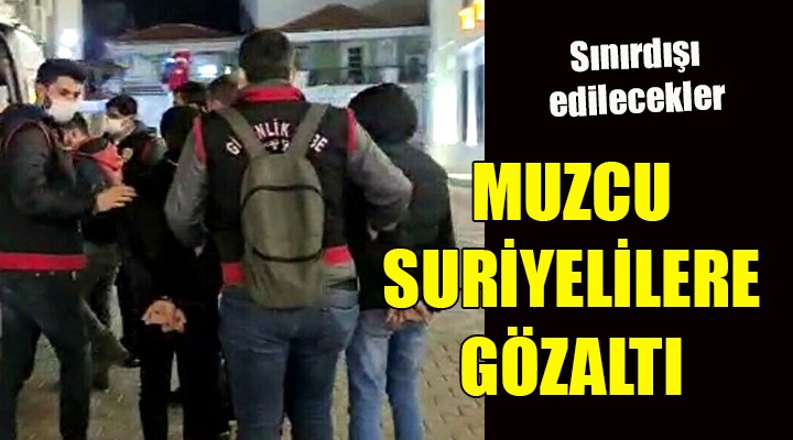 İzmir de muzcu Suriyeliler e gözaltı