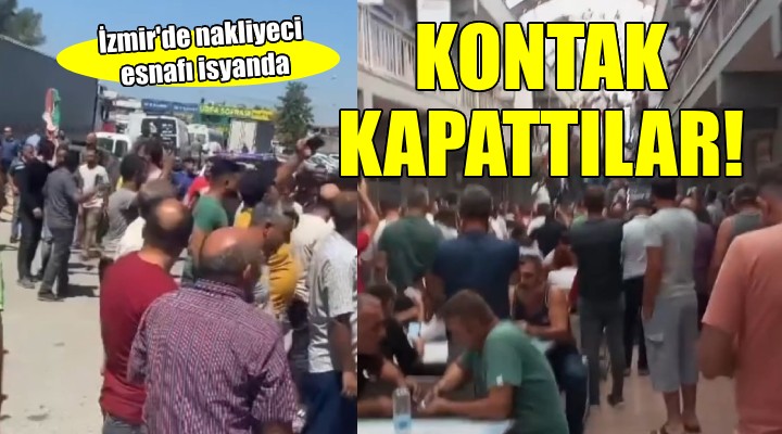 İzmir de nakliyeci esnafı kontak kapattı!