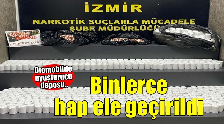 İzmir'de narkotik operasyonu! Binlerce hap ele geçirildi